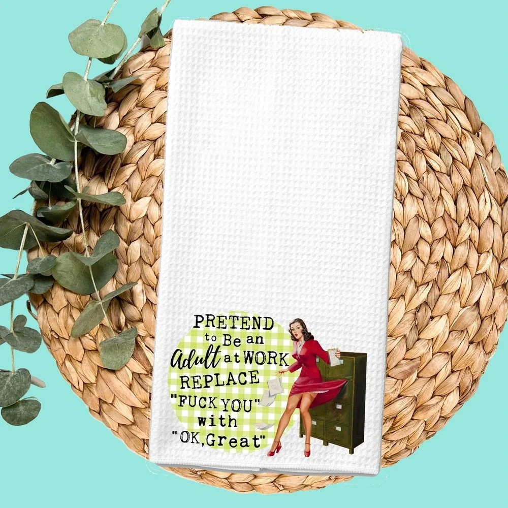Funny Office Humor Kitchen Towel, Pretend to Be an Adult at Work Quote